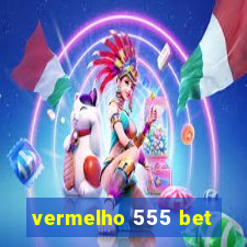 vermelho 555 bet